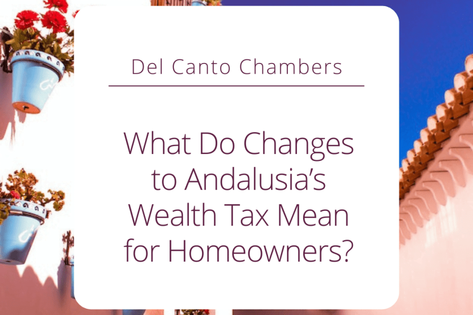 What Do Changes to Andalusia’s Wealth Tax Mean for Homeowners?