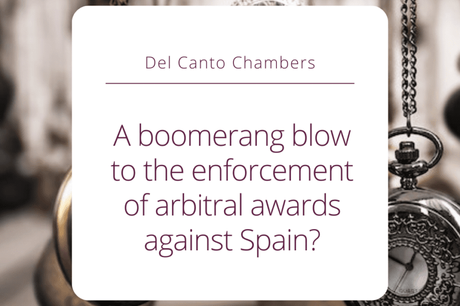 A boomerang blow to the enforcement of arbitral awards against Spain?.